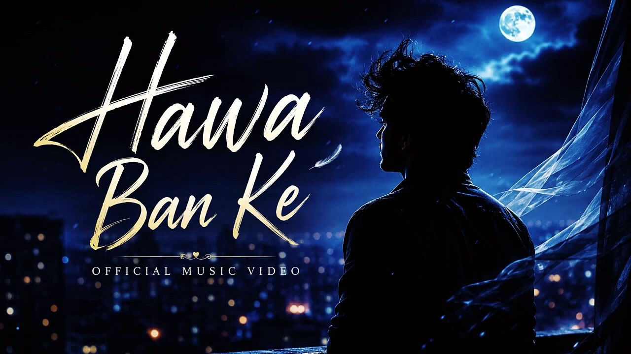 Hawa Ban Ke | Official Music Video | Emotional Hindi Love Song 2026 | Mid Tempo Romantic Sad Song.