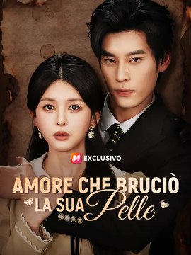 Amore che Bruciò la Sua Pelle | Serie Completa | Short Drama Italiano