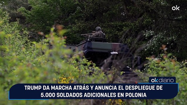 Trump da marcha atrás y anuncia el despliegue de 5.000 soldados adicionales en Polonia