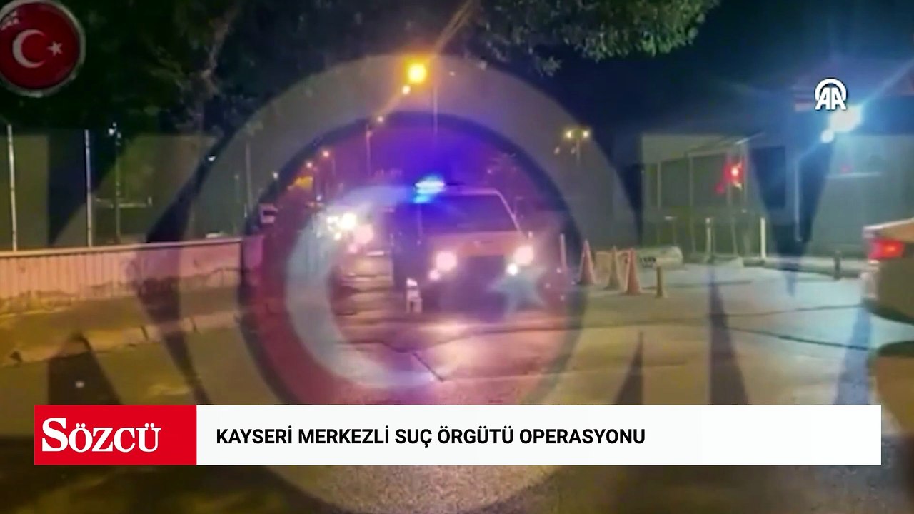 Kayseri merkezli suç örgütü operasyonu