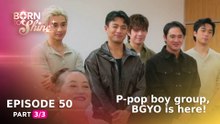 Born To Shine: P-pop boy group BGYO is here! (Episode 50 - Part 3/3)