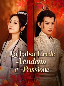 La Falsa Erede - Vendetta e Passione | Serie Completa | Short Drama Italiano