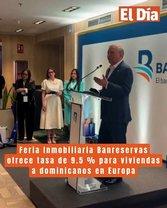 Feria Inmobiliaria Banreservas ofrece tasa de 9.5 % para viviendas a dominicanos en Europa