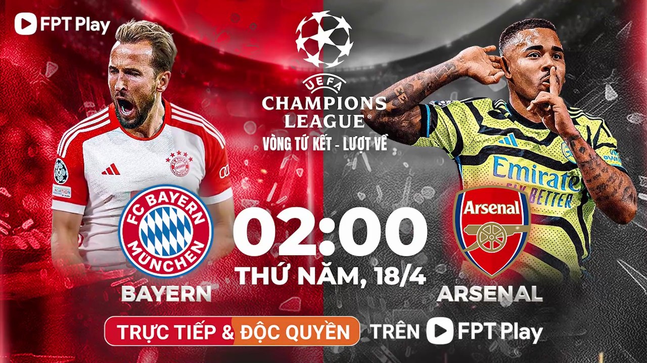 Bayern Munich - Arsenal (18/4/2024) | Trailer trên Truyền Hình FPT Play