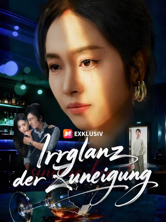 Irrglanz der Zuneigung | Komplette Serie | Short Drama Deutsch
