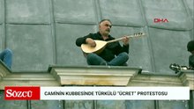 İşçilerden caminin kubbesinde sazlı türkülü ücret protestosu