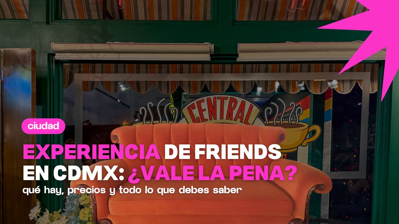 Experiencia de Friends en CDMX: precios y si vale la pena