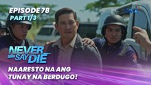 Never Say Die: NAARESTO NA ANG TUNAY NA BERDUGO! (Finale Episode 78 - Part 1/3)