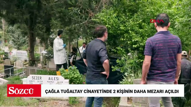 Çağla Tuğaltay cinayetinde 2 kişinin daha mezarı açıldı