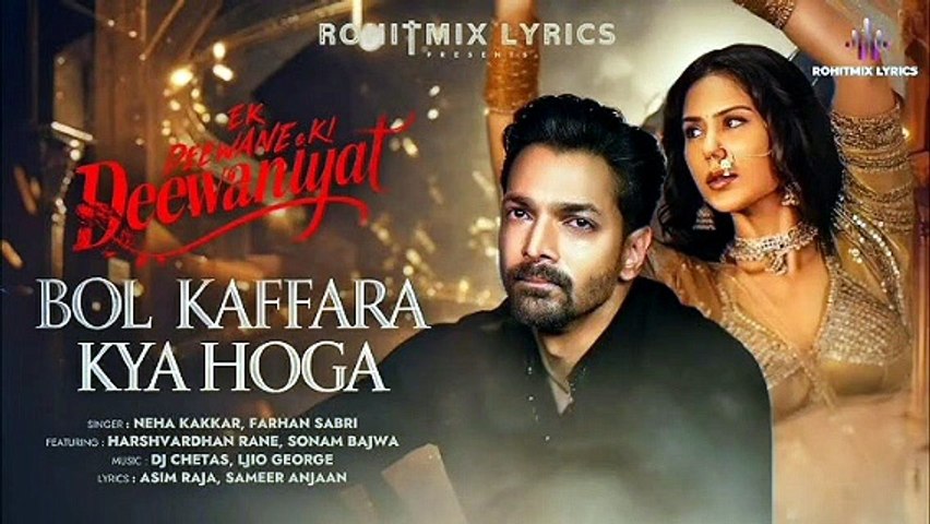 : Bol kaffara kaffara//Bol o yaara o yaara//EK DEEWANE KI DEEWANIYAT