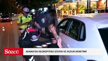 Adana'da helikopter destekli "huzur ve güven" uygulaması yapıldı