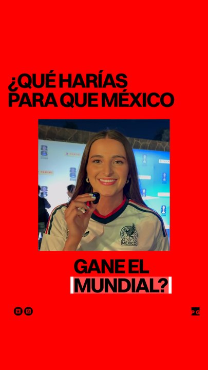 ¿Qué estarías dispuesto a hacer para que México gane el Mundial?