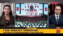 CHP Kurultayı soruşturmasında 13 kişi gözaltına alındı