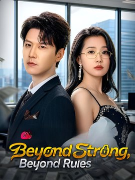 Beyond Strong, Beyond Rules - Drama FULL MOVIES ENGLISH SUB