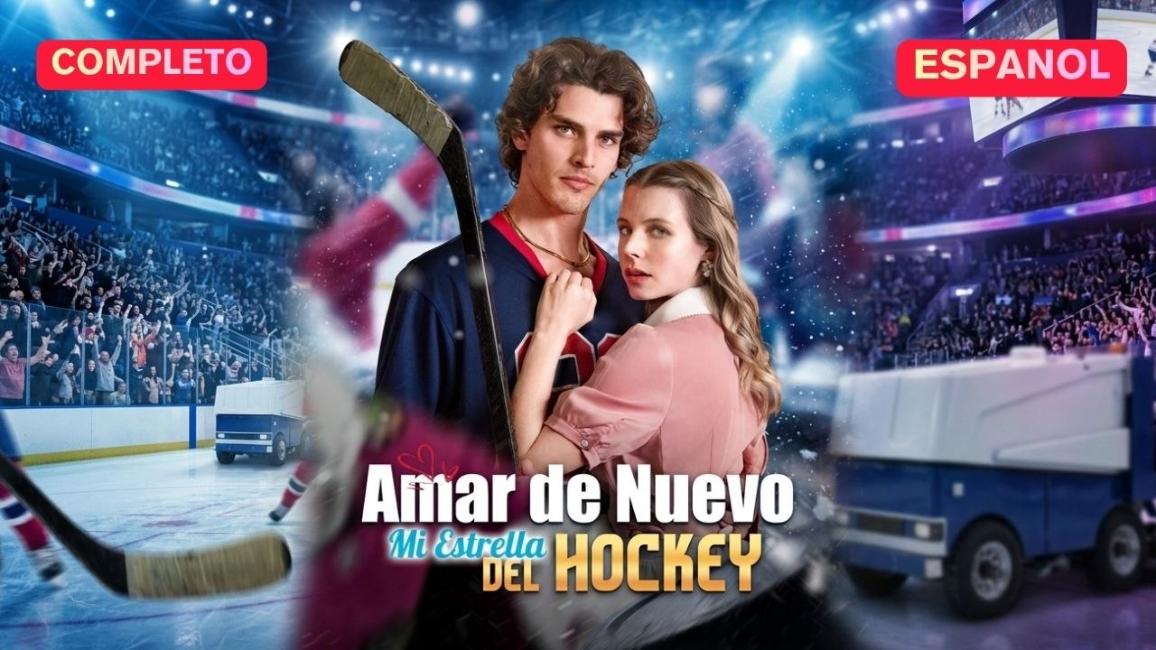 Amar de Nuevo, Mi Estrella del Hockey - Película Full HD [Doblado ESP] | Ver hasta el final