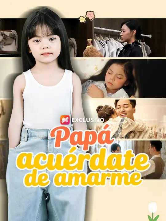 Papá, acuérdate de amarme | Serie Completa | Short Drama Español