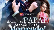 Acorda, Papai! Mamãe Está Morrendo! | Série Completa | Short Drama Português
