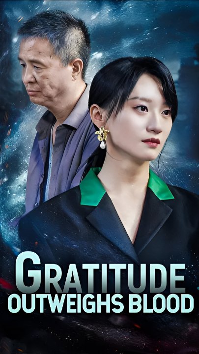 Gratitude Outweighs Blood - Drama
