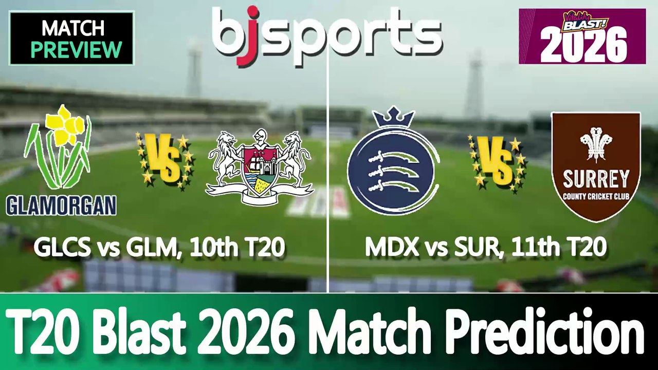 T20 Blast 2026 | Glamorgan vs Gloucestershire 10th T20 Match Preview | Middlesex vs Surrey 11th T20 Match Preview |