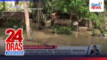 Ilang bahagi ng Mindanao, binaha; libo-libong pamilya, apektado | 24 Oras Weekend