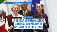 La UE cierra un nuevo acuerdo comercial con México para reforzar su presencia en América Latina