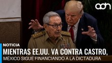 Mientras EE.UU. va contra Castro, México sigue financiando a la dictadura