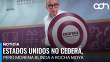 Estados Unidos no cederá, pero Morena blinda a Rocha Moya