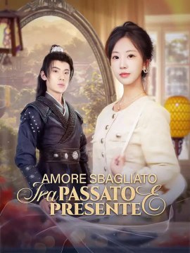 Amore Sbagliato tra Passato e Presente | Serie Completa | Short Drama Italiano