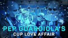 Pep Guardiola’s Cup Love Affair