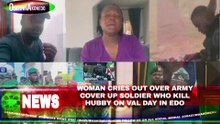Woman Cries Out Over Army Cover Up Soldier Who Kill Hubby On Val Day In Edo