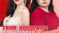 From Housewife to Heiress: My Revenge Story