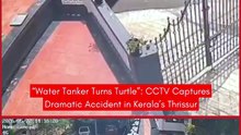 “Water Tanker Turns Turtle”: CCTV Captures Dramatic Accident in Kerala’s Thrissur