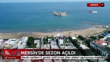 Mersin'de yaz sezonu açıldı