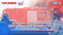 Ano ang ibig sabihin ng iba’t ibang Fire Alarm Levels sa Pilipinas? | GMA News Feed