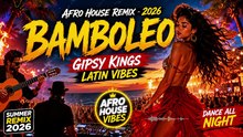 BAMBOLEO (AFRO HOUSE REMIX 2026) 🔥 | Gipsy Kings-Inspired Dance Mix.