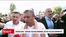 Özgür Özel: "Ben bu yoldan dönmem, biz bu yoldan dönmeyiz"