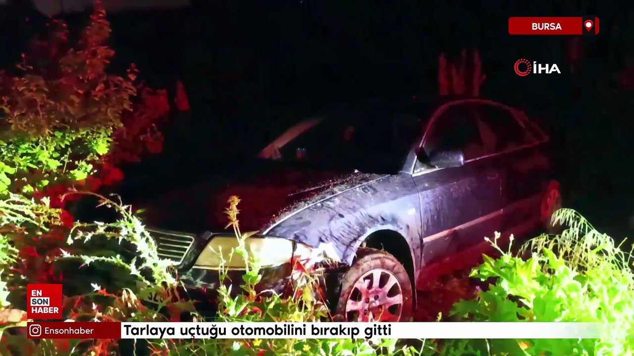 Bursa'da tarlaya uçtuğu otomobilini bırakıp gitti