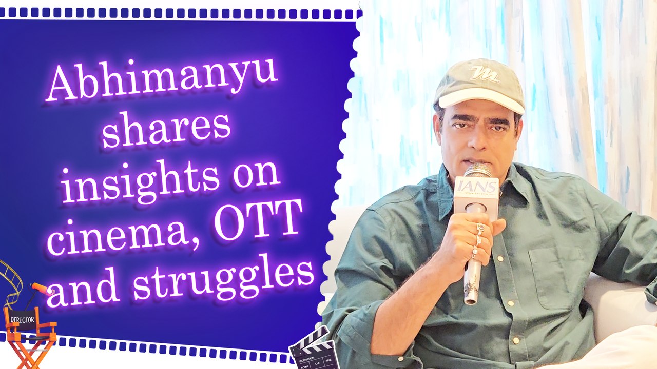 IANS Exclusive: Abhimanyu Singh opens up on his career, OTT fame and challenges