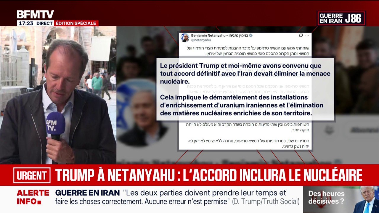 "Le président Trump et moi-même avons convenu que tout accord définitif avec l'Iran devait éliminer la menace nucléaire", assure Benjamin Netanyahu sur son compte X