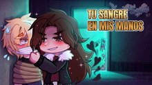 Tu sangre en mis manos - BL yaoi | Mini película Gacha (+14)