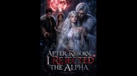 [EngSub] After Reborn, I Rejected the Alpha | 🌎Aurora