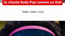 je chante Soda pop comme un thai