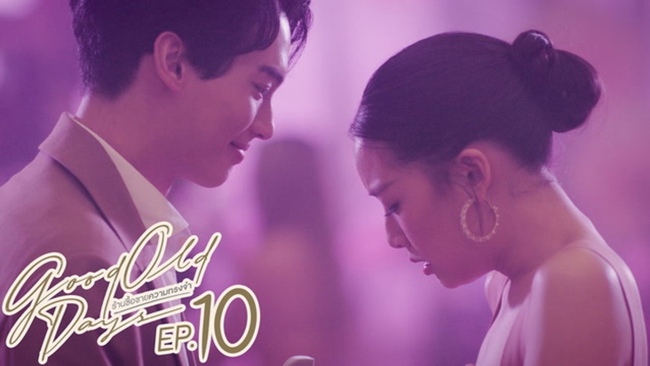 Good Old Days ร้านซื้อขายความทรงจำ - GMMTV_GoodOldDays_EP10