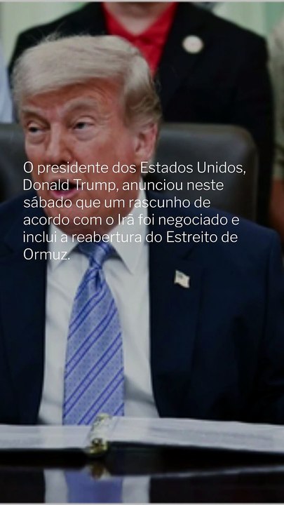 Vídeo - Trump diz que rascunho de acordo com Irã inclui reabertura de Ormuz