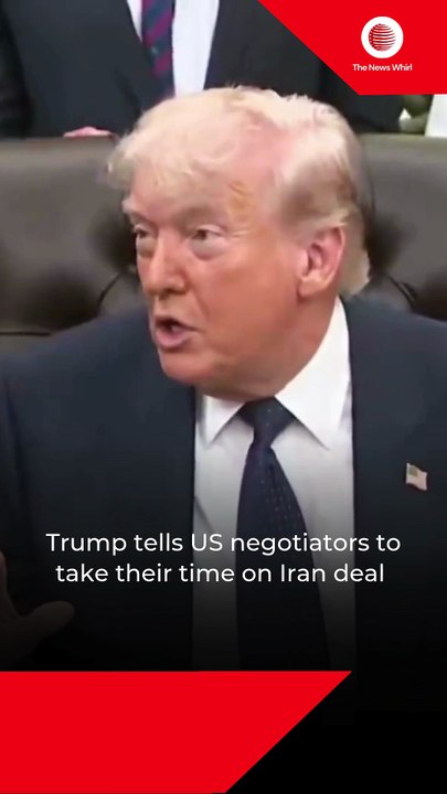 Trump tells US negotiators to take their time on Iran deal