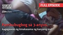 Pambubugbog sa 3-anyos, kagagawan ng kinakasama ng kanyang ina! (Full Episode) | Reporter’s Notebook