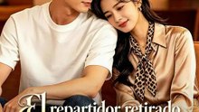 El repartidor retirado no se toca | Serie Completa | Short Drama Español