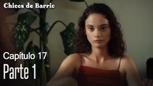 Capitulo 17 parte 1-Chicos Barrrio