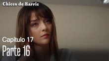 Capitulo 17 parte 16-Chicos Barrrio