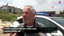Trafik cezası yediği için mutlu oldu; ekipleri tebrik etti